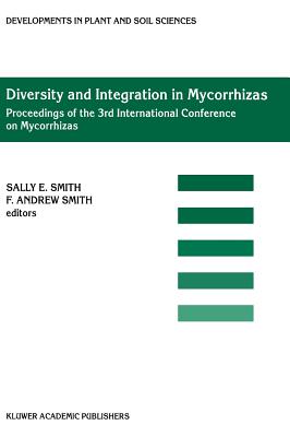 Diversity and Integration in Mycorrhizas: Proceedings of the 3rd International Conference on Mycorrhizas (Icom3) Adelaide, Austr