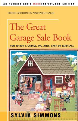 The Great Garage Sale Book: How to Run a Garage, Tag, Attic, Barn or Yard Sale