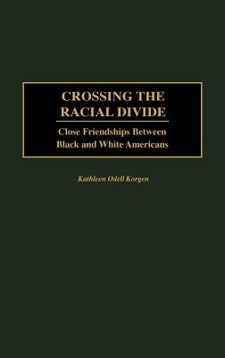 Crossing the Racial Divide: Close Friendships Between Black and White Americans