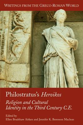 Philostratus’s Heroikos: Religion and Cultural Identity in the Third Century C. E.