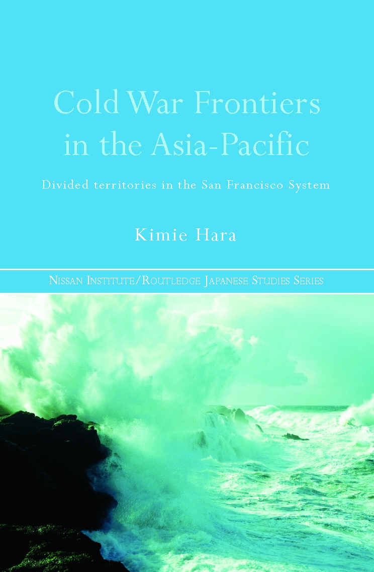 Cold War Frontiers in the Asia-Pacific: Divided Territories in the San Francisco System