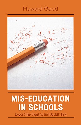 Mis-Education in Schools: Beyond the Slogans And Double-Talk