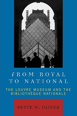 From Royal to National: The Louvre Museum And the Bibliotheque Nationale