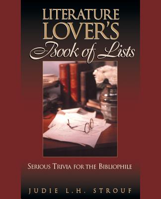 Literature Lover’s Book of Lists: Serious Trivia for Bibliophile