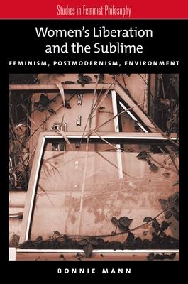 Women’s Liberation and the Sublime: Feminism, Postmodernism, Environment