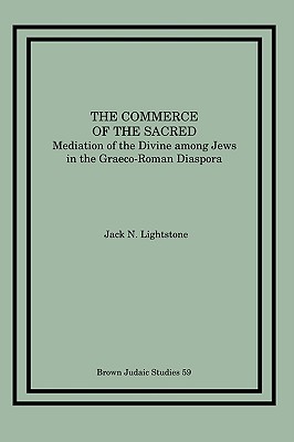 Commerce of the Sacred: Mediation of the Divine Among Jews in the Graeco-Roman Diaspora