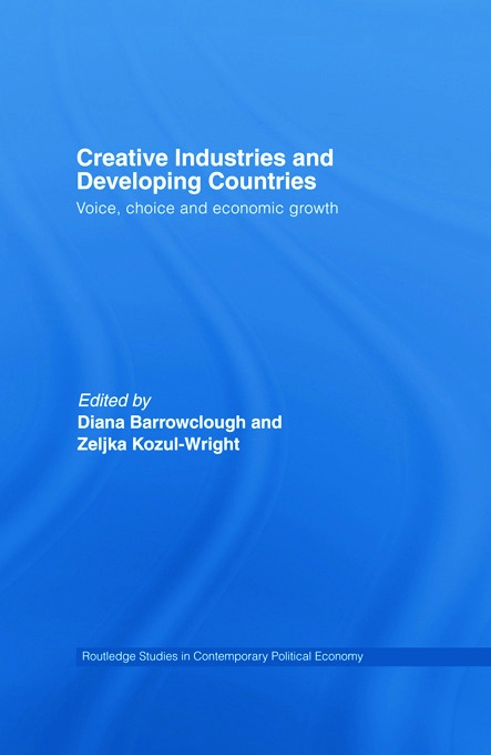 Creative Industries And Developing Countries: Voice, Choice And Economic Growth