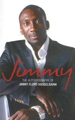 Jimmy: The Autobiography of Jimmy Floyd Hasselbaink