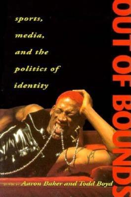 Out of Bounds: Sports, Media, and the Politics of Identity