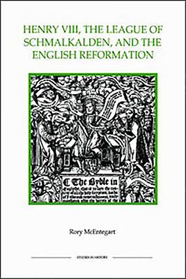 Henry Viii, the League of Schmalkalden, and the English Reformation