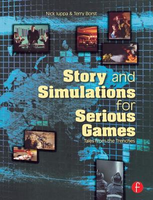 Story and Simulations for Serious Games: Tales from the Trenches