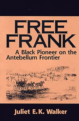 Free Frank: A Black Pioneer on the Antebellum Frontier