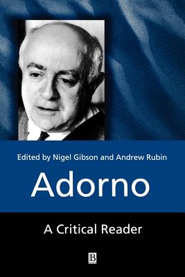 Adorno: A Critical Reader