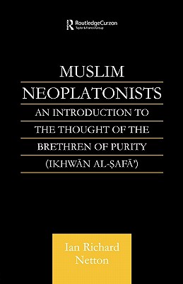 Muslim Neoplatonists: An Introduction to the Thought of the Brethren of Purity (Ikhwan Al-Safa’)