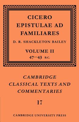 Cicero: Epistulae Ad Familiares: Volume 2, 47 43 BC