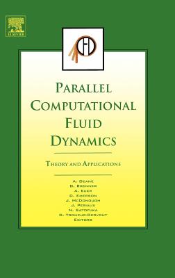 Parallel Computational Fluid Dynamics: Theory and Applications: Proceedings of the Parellel Cfd 2005 Conference College Park, MD