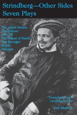 Strindberg - Other Sides: Seven Plays. Translated and Introduced by Joe Martin. with a Foreword by Bjoern Meidal