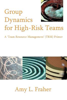 Group Dynamics for High-risk Teams: A ’team Resource Management’ (Trm) Primer