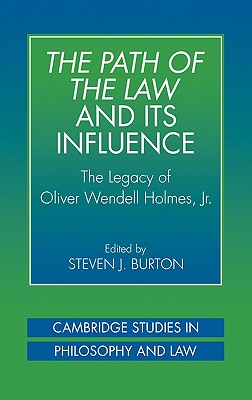 The Path of Law and Its Influence: The Legacy of Oliver Wendell Holmes, Jr