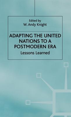 Adapting the United Nations to a Postmodern Era: Lessons Learned