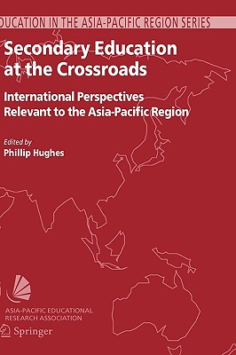 Secondary Education at the Crossroads: International Perspectives Relevant to the Asia-Pacific Region