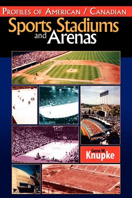 Profiles of American / Canadian Sports Stadiums And Arenas