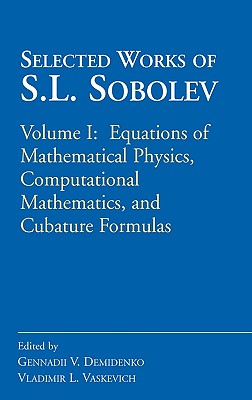 Selected Works of S.l. Sobolev: Equations of Mathematical Physics, Computational Mathematics, and Cubature Formulas