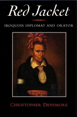 Red Jacket: Iroquois Diplomat and Orator