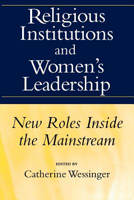 Religious Institutions and Women’s Leadership: New Roles Inside the Mainstream