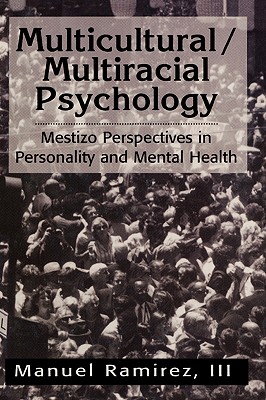 Multicultural/Multiracial Psychology: Mestizo Perspectives in Personality and Mental Health