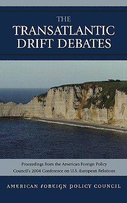 The Transatlantic Drift Debates: Proceedings from the American Foreign Policy Council’s 2004 Conference on U.S.-European Relati