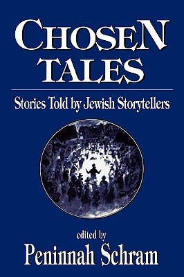 Chosen Tales: Stories Told by Jewish Storytellers