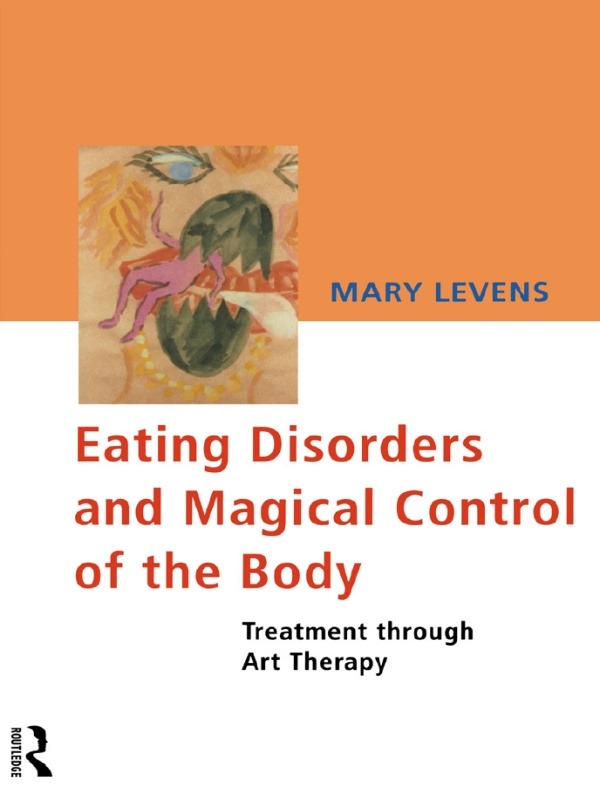 Eating Disorders and Magical Control of the Body: Treatment Through Art Therapy