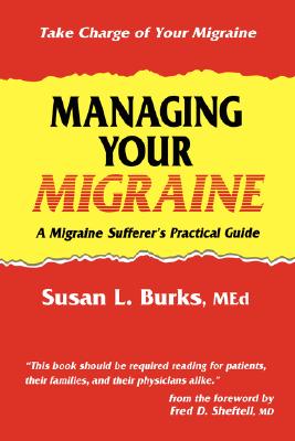 Managing Your Migraine: A Migraine Sufferer’s Practical Guide