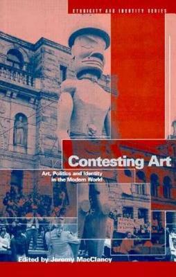 Contesting Art: Art, Politics and Identity in the Modern World