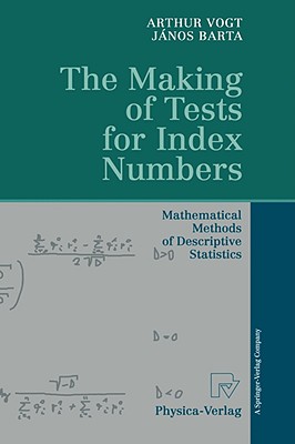 The Making of Tests for Index Numbers: Mathematical Methods of Descriptive Statistics