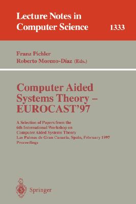 Computer Aided Systems Theory-Eurocast ’97: A Selection of Papers from the 6th International Workshop on Computer Aided Systems