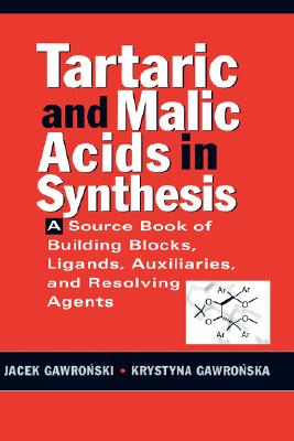 Tartaric and Malic Acids in Synthesis: A Source Book of Building Blocks, Ligands, Auxiliaries, and Resolving Agents