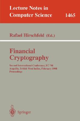 Financial Cryptography: Second International Conference, Fc ’98, Anguilla, British West Indies, February 23-25, 1998 : Proceedi