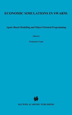 Economic Simulations in Swarm: Agent-Based Modelling and Object Oriented Programming