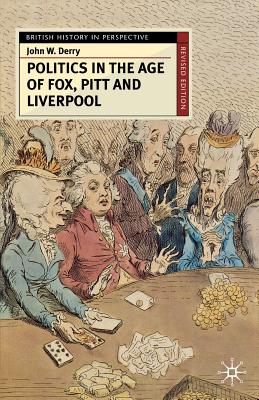 Politics in the Age of Fox, Pitt and Liverpool: Continuity and Transformation