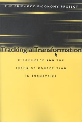 Tracking a Transformation: E Commerce and the Terms of Competion in Industries