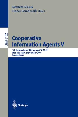 Cooperative Information Agents V: 5th International Workshop, CIA 2001, Modena, Italy, September, Proceedings