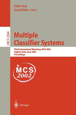 Multiple Classifier Systems: Third International Workshop, McS 2002, Cagliari, Italy, June 24-26, 2002 Proceedings