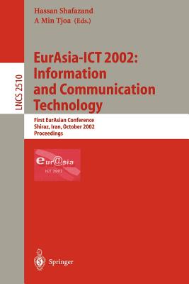 Eurasia-Ict 2002: Information and Communication Technology: First Eurasian Conference, Shiraz, Iran, October 2002 : Proceedings