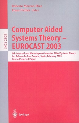 Computer Aided Systems Theory--Eurocast 2003: 9th International Workshop on Computer Aided Systems Theory, Las Palmas De Gran Ca