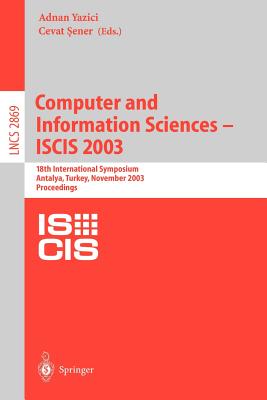 Computer and Information Sciences, Iscis 2003: 18th International Symposium Antalya, Turkey, November 3-5, 2003 : Proceedings