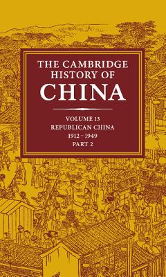 The Cambridge History of China: Volume 13, Republican China 1912-1949, Part 2