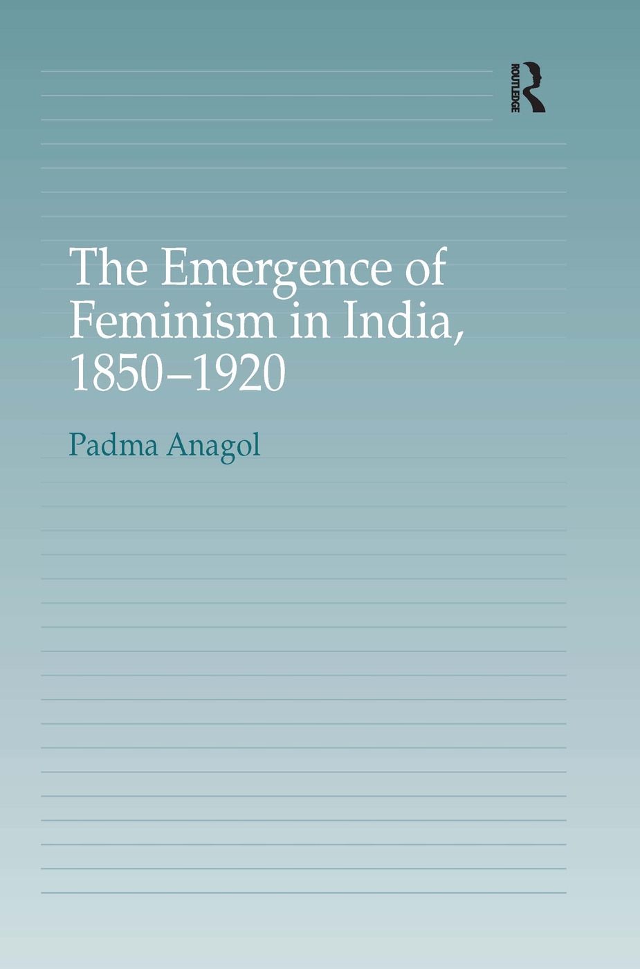 The Emergence of Feminism in India, 1850-1920