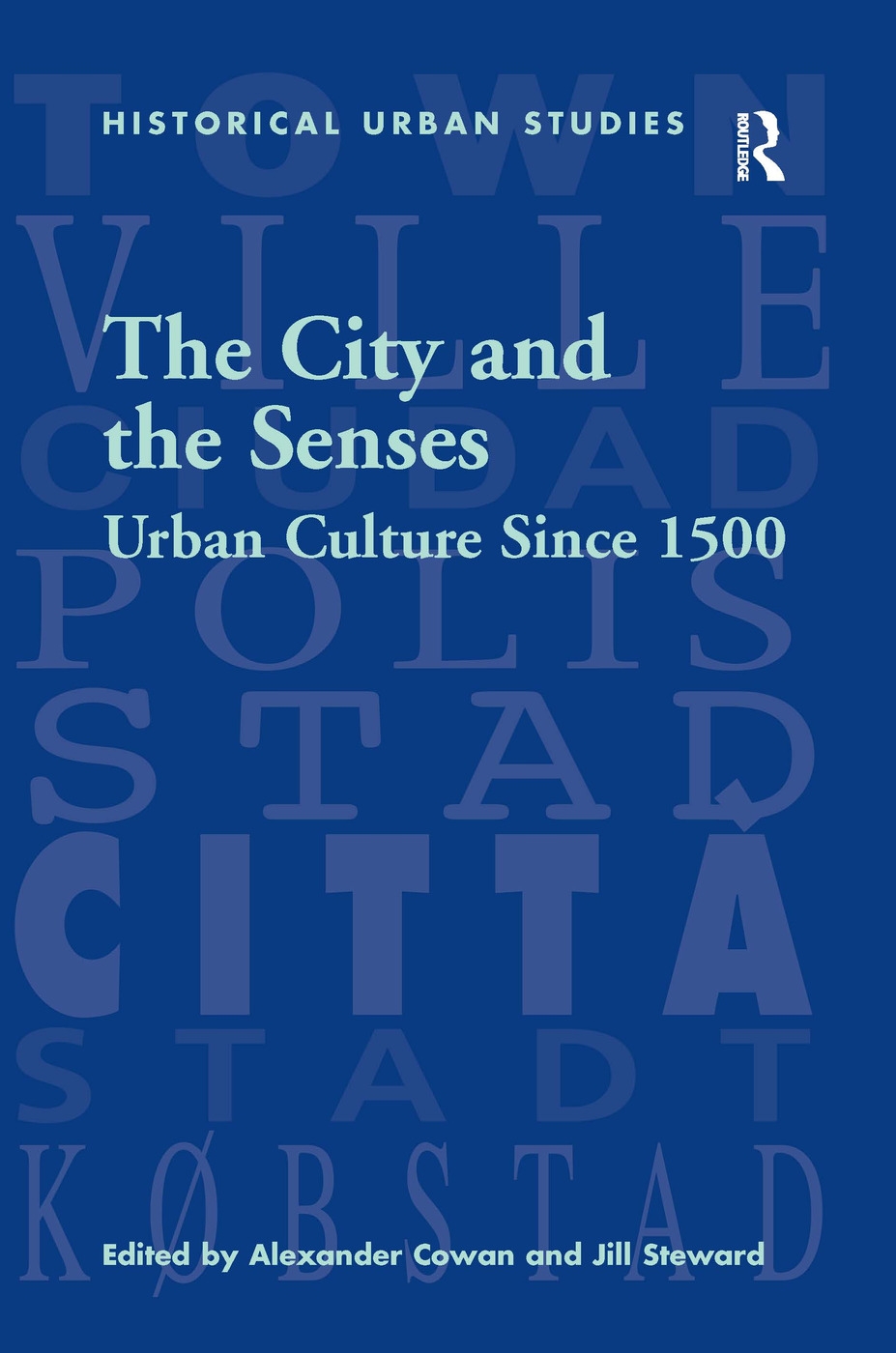 The City and the Senses: Urban Culture Since 1500